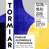 II Edycja Festiwalu Architektury i Wzornictwa TORMIAR: "Rzeczy Wspólne"